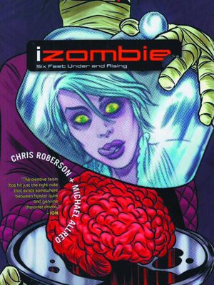 IZOMBIE TP VOL 03 SIX FEET UNDER AND RISING